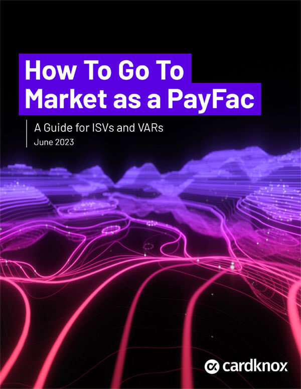 How To Go To Market as a PayFac: A Guide for ISVs and VARs